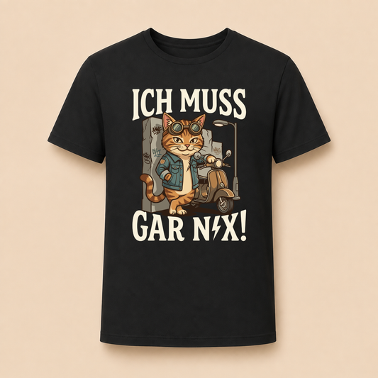 Ich muss gar nix! – Unisex T‑Shirt