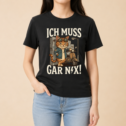 Ich muss gar nix - Lustiges Katzen T-Shirt